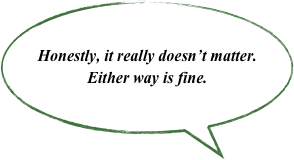 Honestly, it really doesn’t matter.  Either way is fine.